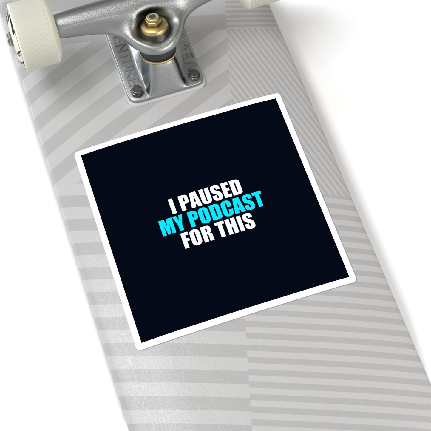 I Paused My Podcast Sticker - dark humor sticker - flat lay | Stoney Tshirts