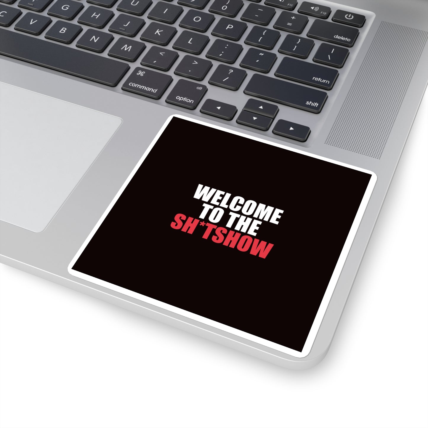 Welcome to the Sh*tshow Sticker - dark humor sticker - back view | Stoney Tshirts