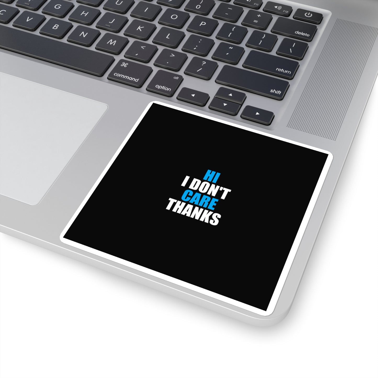Hi I Don't Care Thanks Sticker - dark humor sticker - back view | Stoney Tshirts