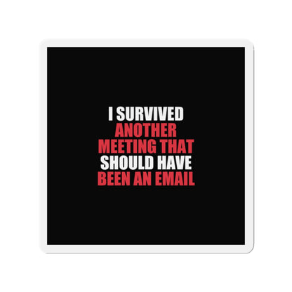 I Survived Another Meeting Magnet - dark humor fridge magnet - front view | Stoney Tshirts