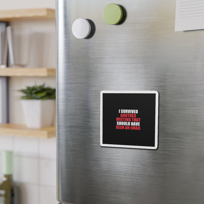 I Survived Another Meeting Magnet - dark humor fridge magnet - close-up | Stoney Tshirts