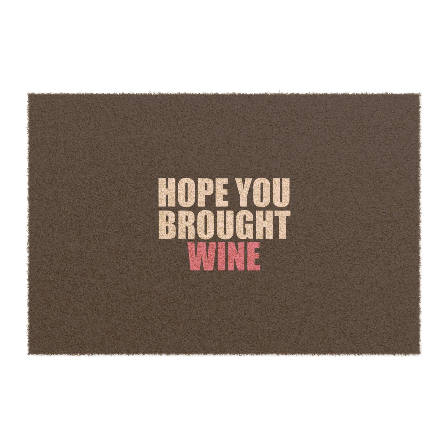 Hope You Brought Wine Doormat - funny dark humor doormat - front view | Stoney Tshirts