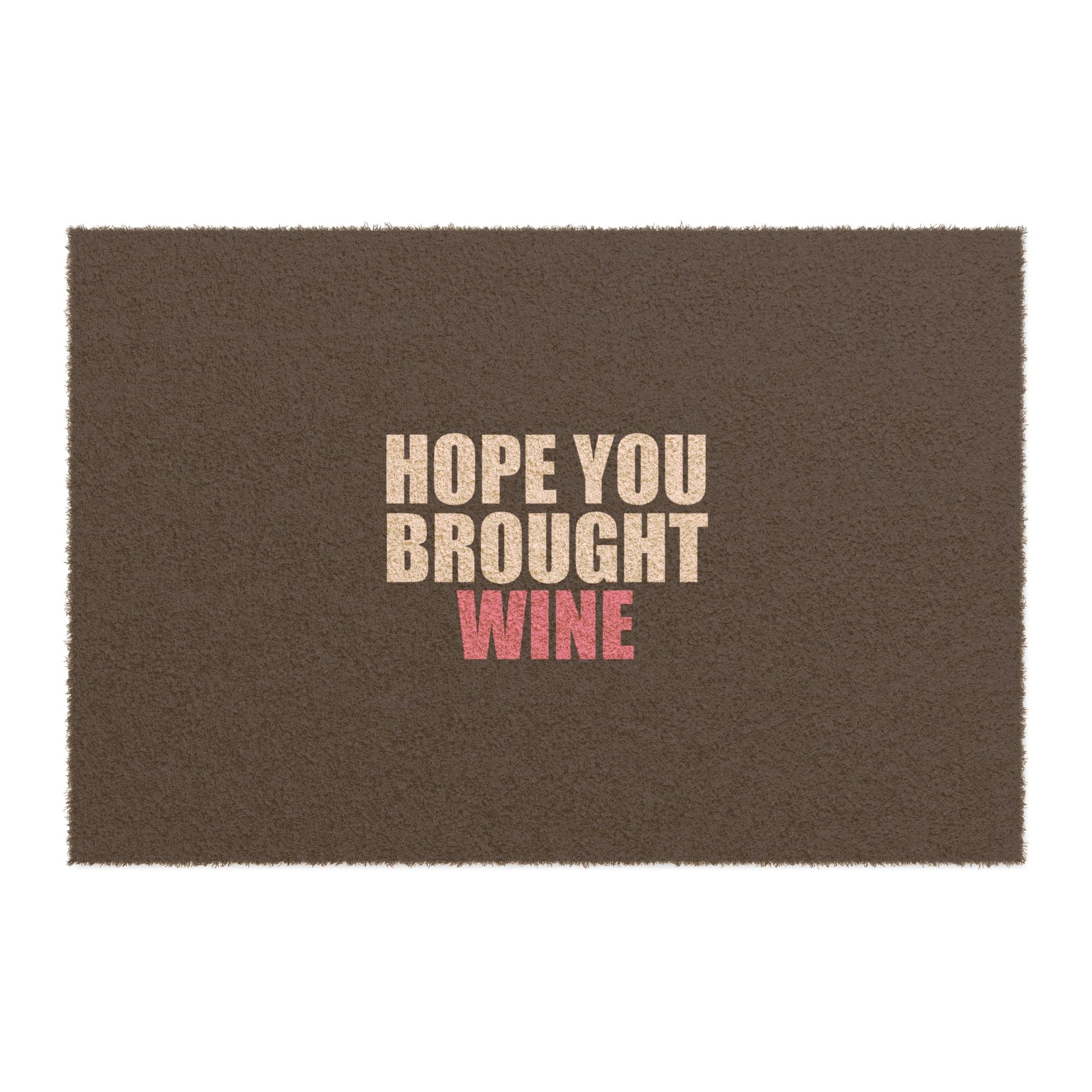 Hope You Brought Wine Doormat - funny dark humor doormat - front view | Stoney Tshirts