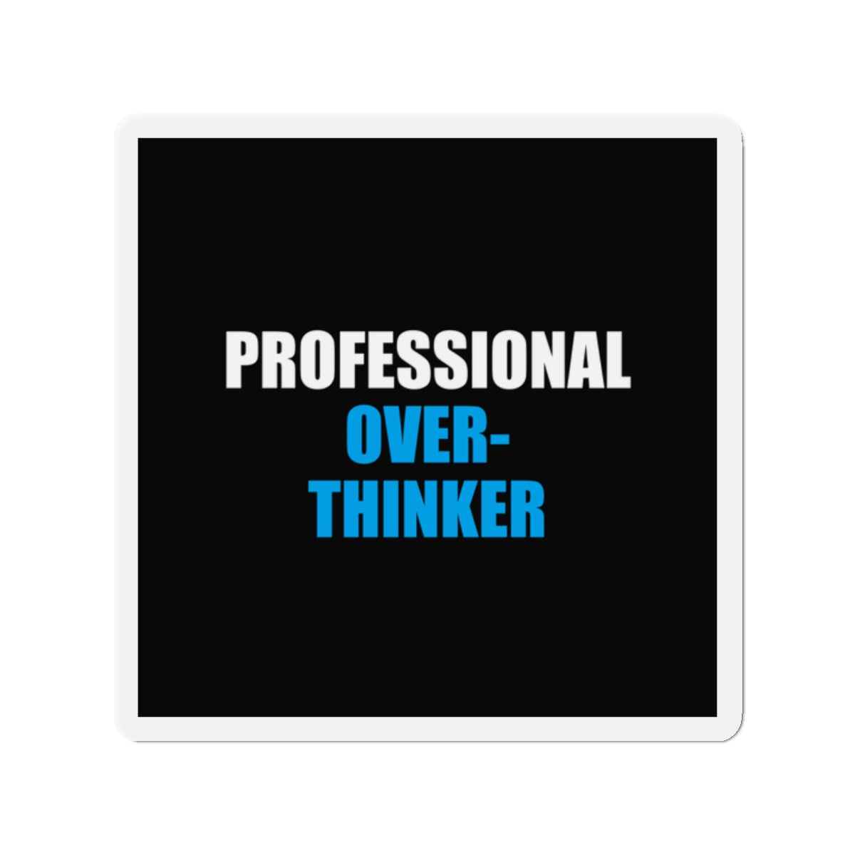Professional Overthinker Magnet - dark humor fridge magnet - front view | Stoney Tshirts