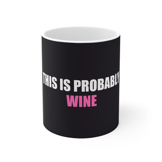 This Is Probably Wine Mug - funny dark humor mug - front view | Stoney Tshirts