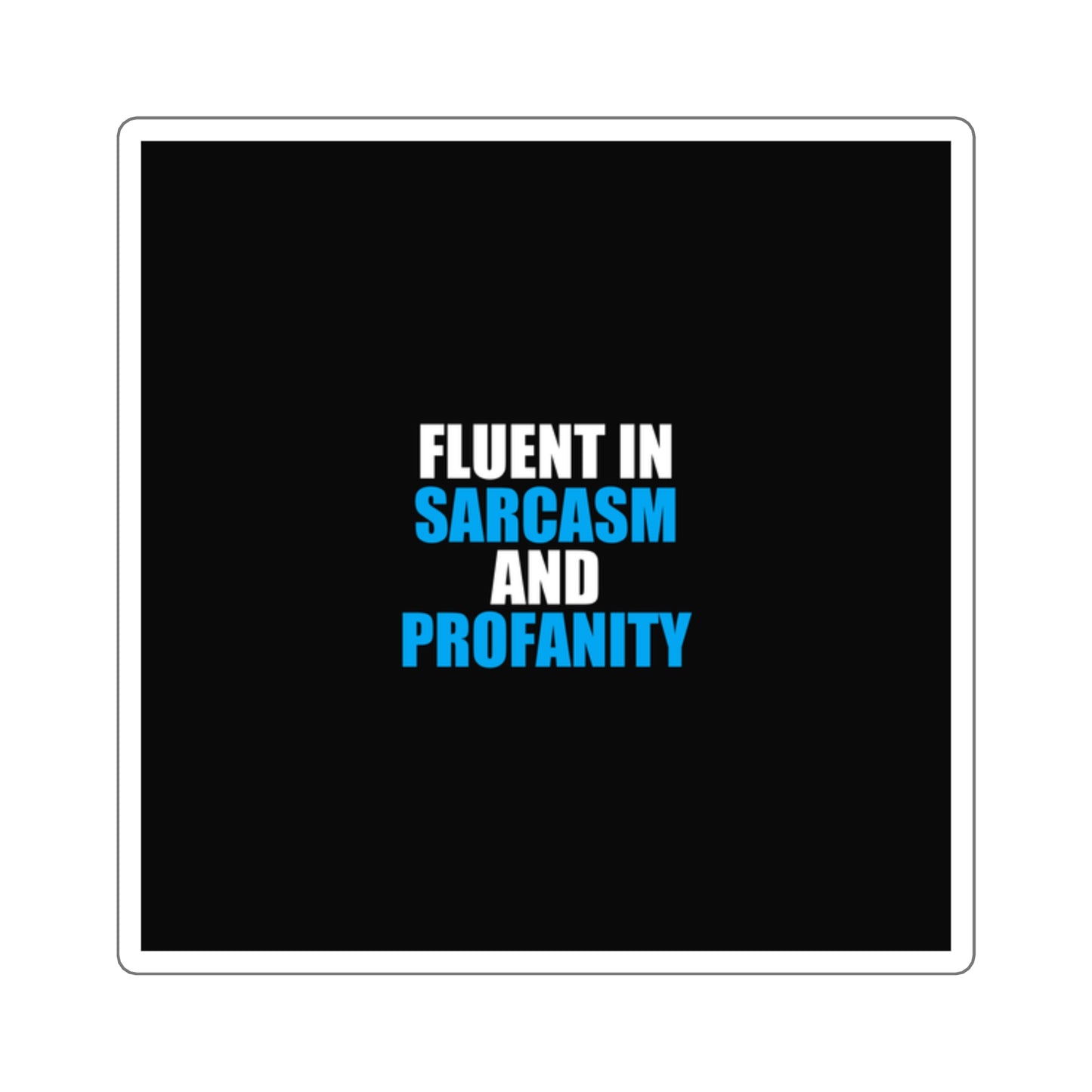 Fluent In Sarcasm Sticker - dark humor sticker - front view | Stoney Tshirts