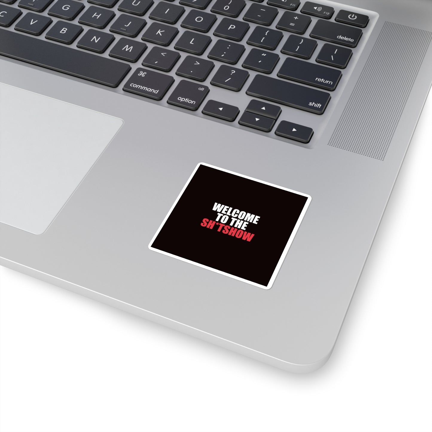 Welcome to the Sh*tshow Sticker - dark humor sticker - alternate angle | Stoney Tshirts