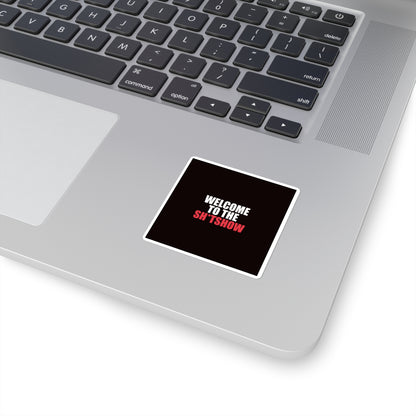 Welcome to the Sh*tshow Sticker - dark humor sticker - alternate angle | Stoney Tshirts