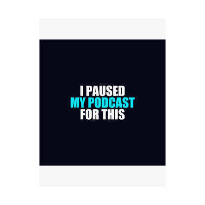 I Paused My Podcast Poster - dark humor wall art poster - view 14 | Stoney Tshirts