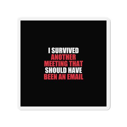 I Survived Another Meeting Magnet - dark humor fridge magnet - lifestyle mockup | Stoney Tshirts