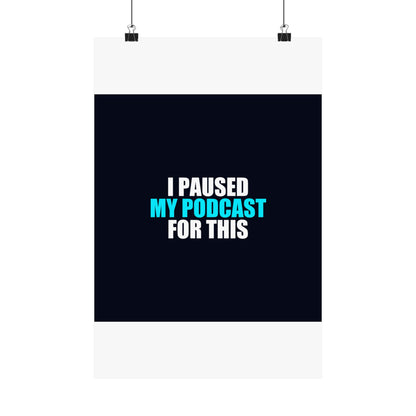 I Paused My Podcast Poster - dark humor wall art poster - detail view | Stoney Tshirts