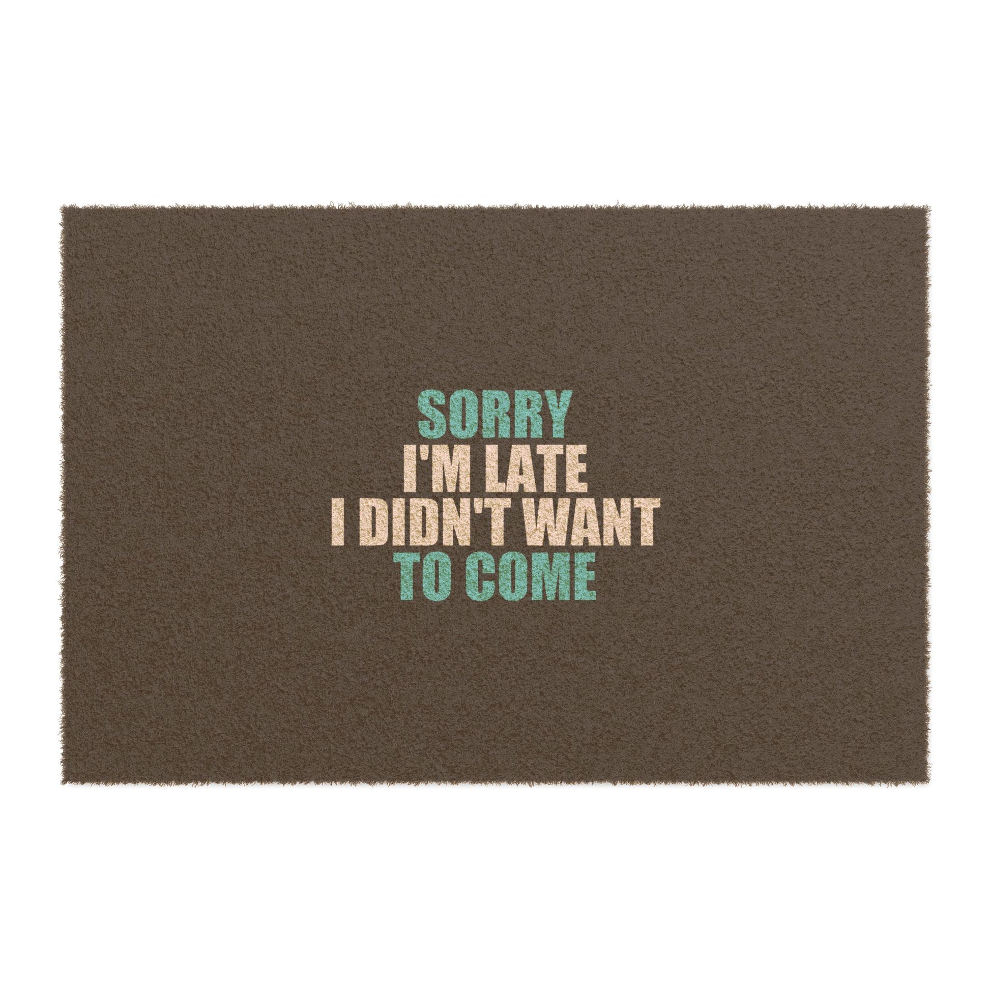 Sorry I'm Late Doormat - funny dark humor doormat - front view | Stoney Tshirts