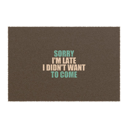 Sorry I'm Late Doormat - funny dark humor doormat - front view | Stoney Tshirts