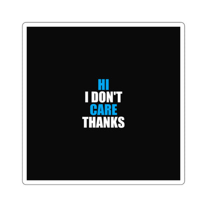 Hi I Don't Care Thanks Sticker - dark humor sticker - front view | Stoney Tshirts
