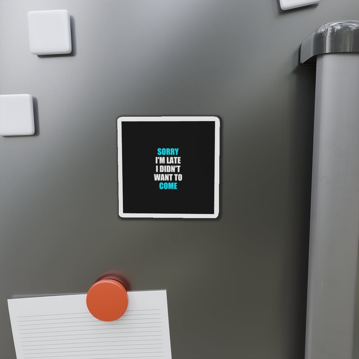 Sorry I'm Late Magnet - dark humor fridge magnet - back view | Stoney Tshirts