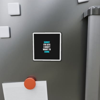 Sorry I'm Late Magnet - dark humor fridge magnet - back view | Stoney Tshirts