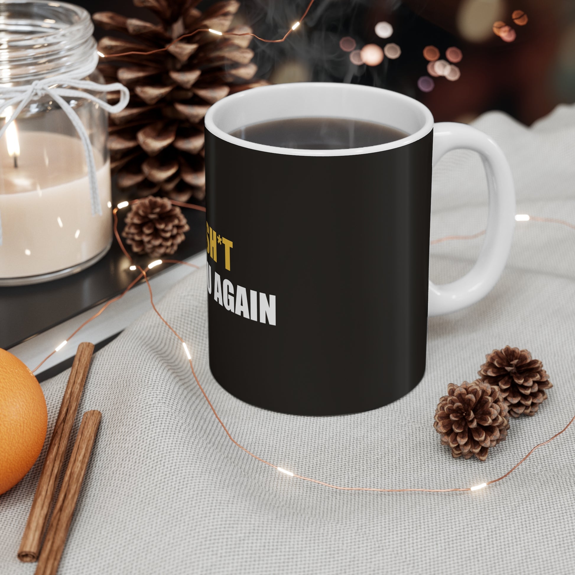 Oh Sh*t Not You Again Mug - funny dark humor mug - alternate angle | Stoney Tshirts