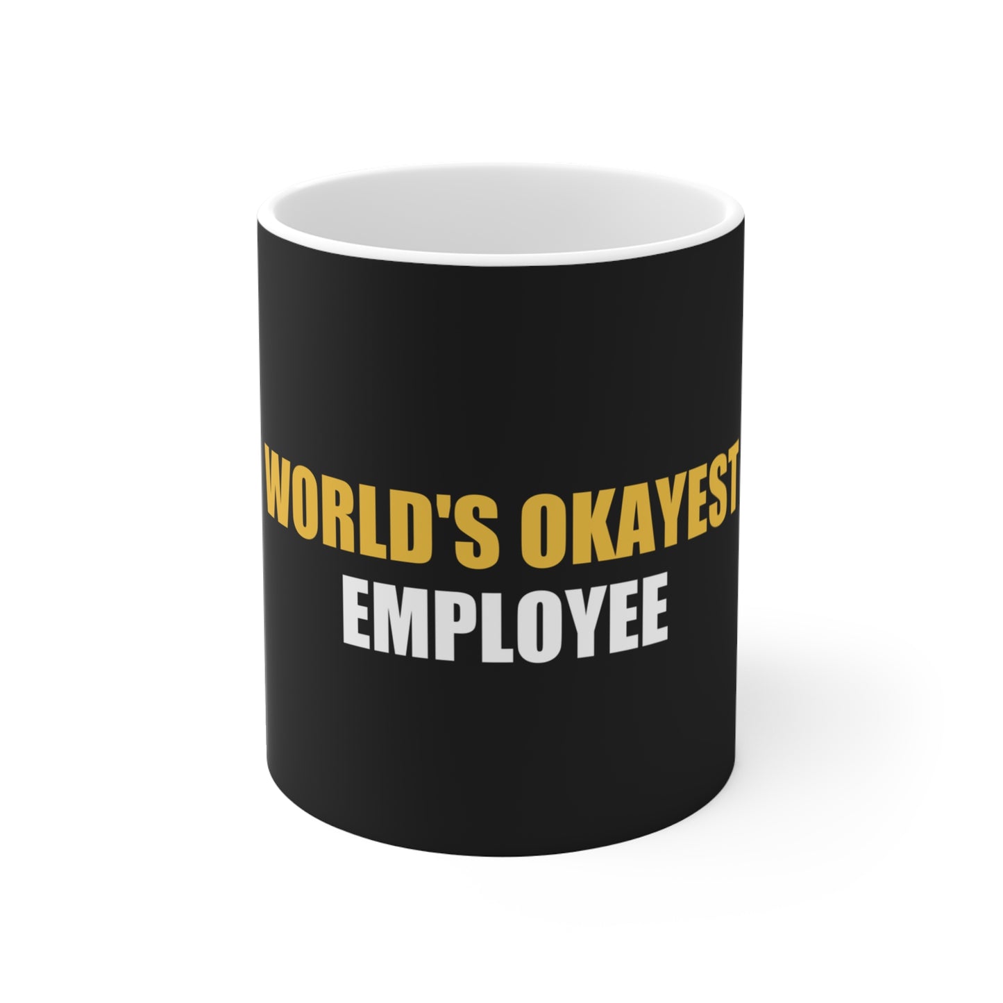 World's Okayest Employee Mug - funny dark humor mug - front view | Stoney Tshirts