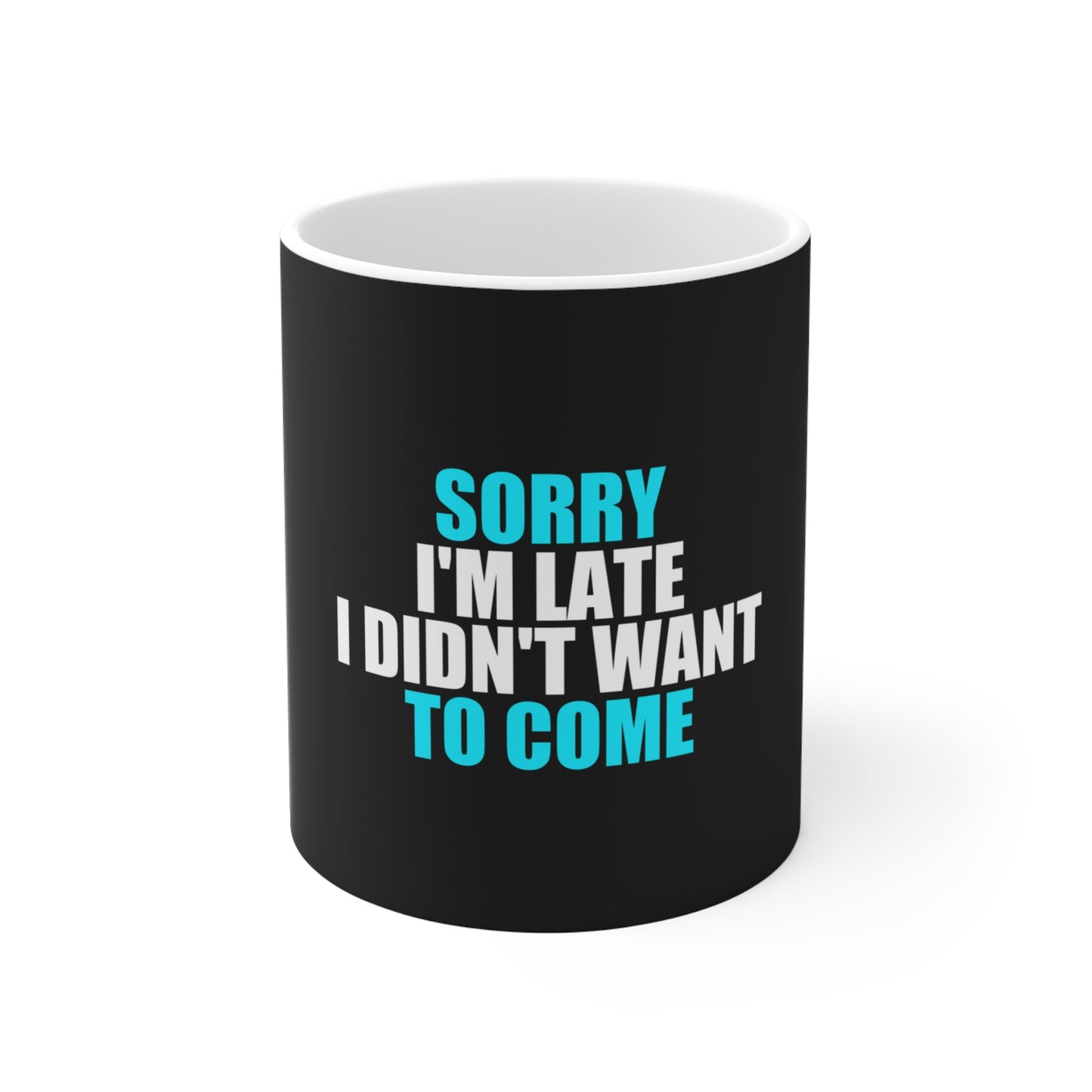Sorry I'm Late Mug (Version B) - funny dark humor mug - front view | Stoney Tshirts