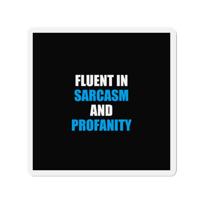 Fluent In Sarcasm Magnet - dark humor fridge magnet - front view | Stoney Tshirts