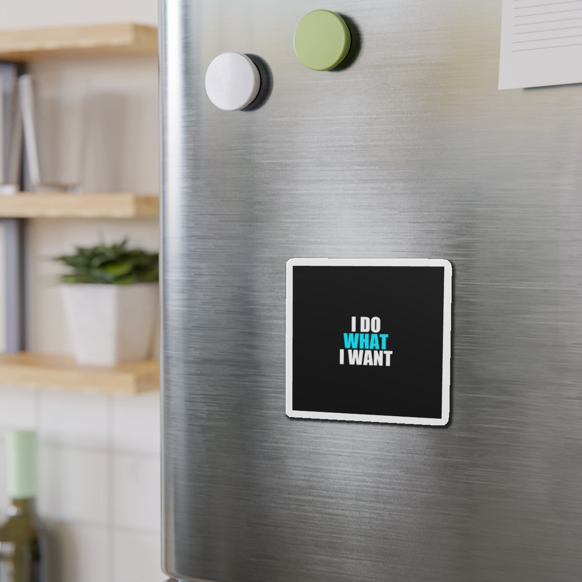 I Do What I Want Cat Magnet - dark humor fridge magnet - close-up | Stoney Tshirts