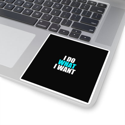 I Do What I Want Cat Sticker - dark humor sticker - back view | Stoney Tshirts
