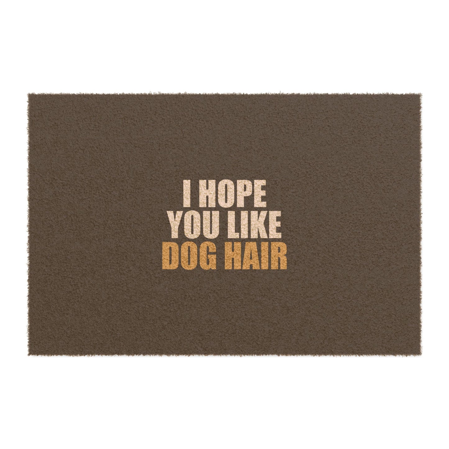 I Hope You Like Dog Hair Doormat - funny dark humor doormat - front view | Stoney Tshirts