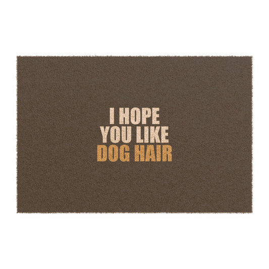 I Hope You Like Dog Hair Doormat - funny dark humor doormat - front view | Stoney Tshirts
