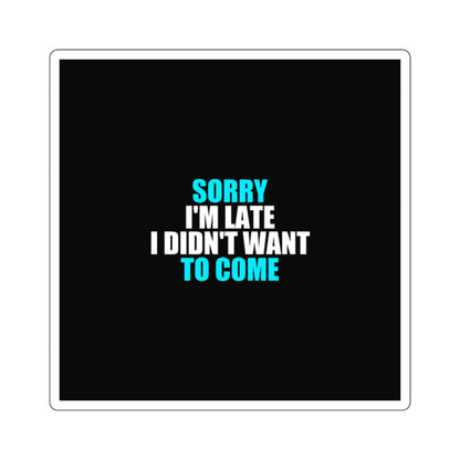 Sorry I'm Late Sticker - dark humor sticker - front view | Stoney Tshirts