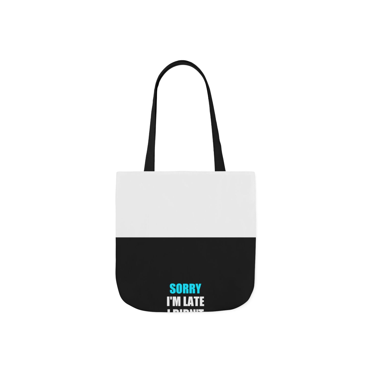 Sorry I'm Late Tote Bag - dark humor tote bag - front view | Stoney Tshirts