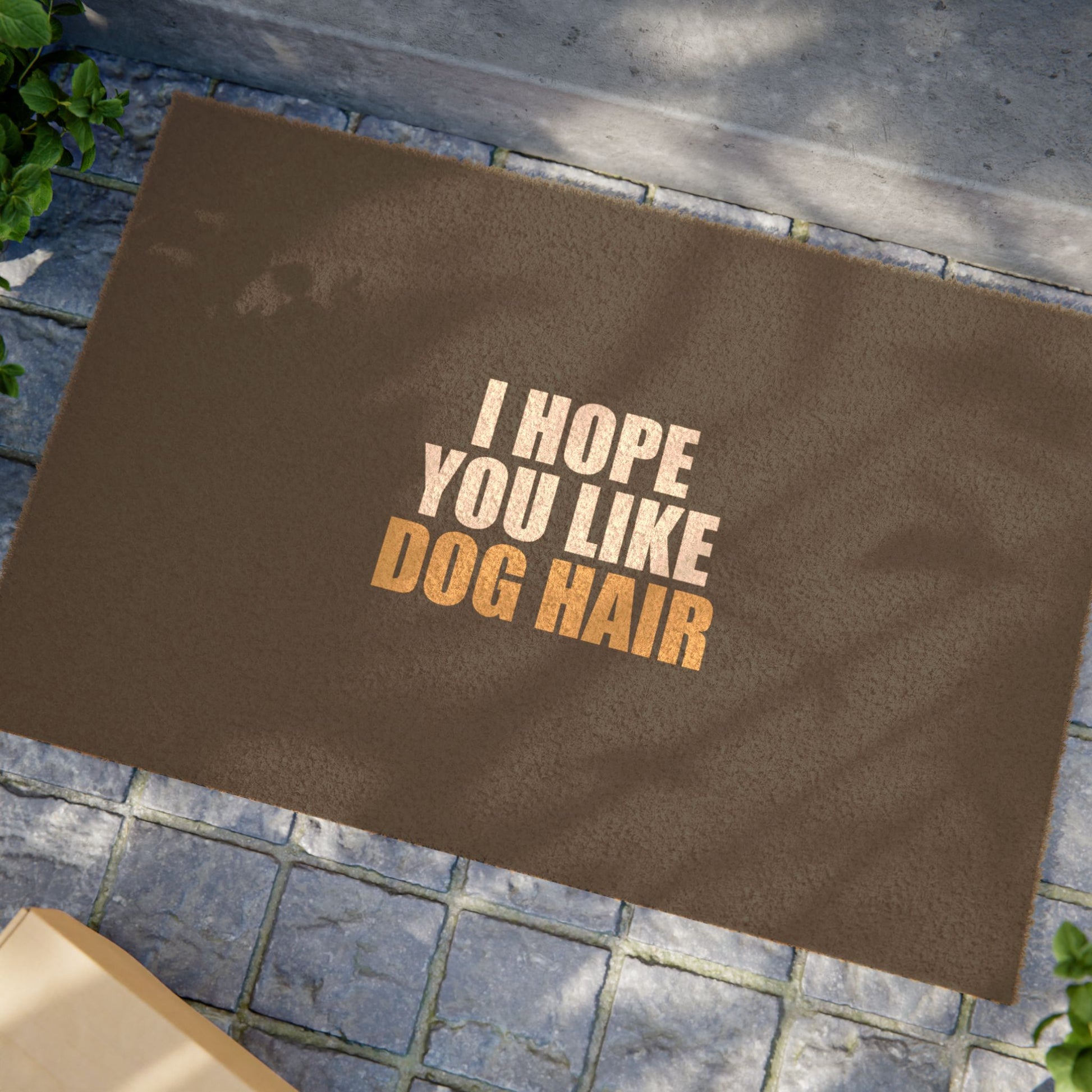 I Hope You Like Dog Hair Doormat - funny dark humor doormat - alternate angle | Stoney Tshirts