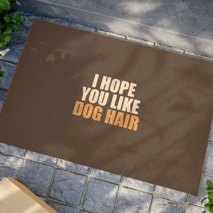 I Hope You Like Dog Hair Doormat - funny dark humor doormat - alternate angle | Stoney Tshirts