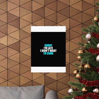 Sorry I'm Late Poster - dark humor wall art poster - view 16 | Stoney Tshirts
