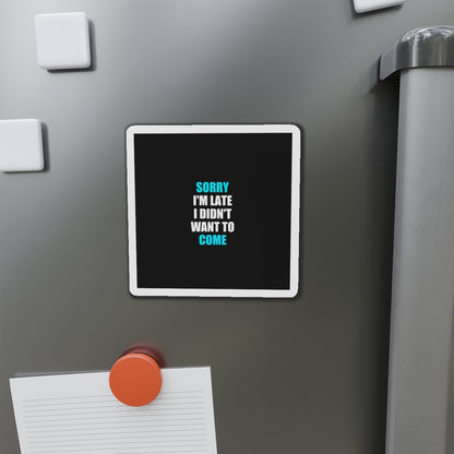 Sorry I'm Late Magnet - dark humor fridge magnet - flat lay | Stoney Tshirts