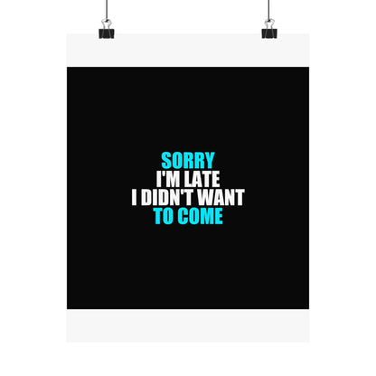 Sorry I'm Late Poster - dark humor wall art poster - front view | Stoney Tshirts