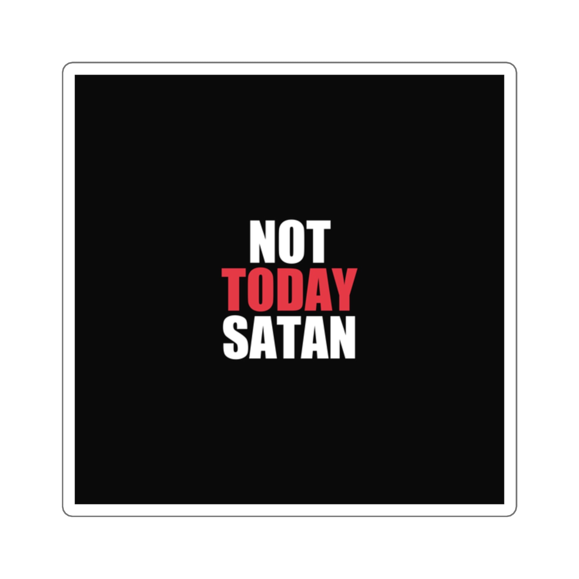 Not Today Satan Sticker - dark humor sticker - front view | Stoney Tshirts