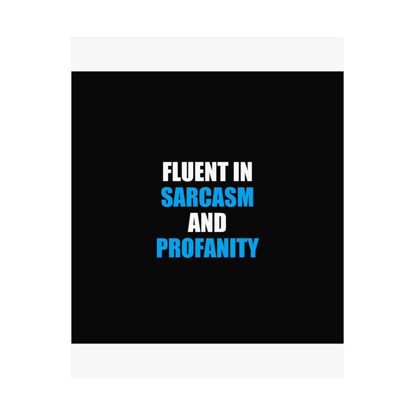 Fluent In Sarcasm Poster - dark humor wall art poster - view 11 | Stoney Tshirts