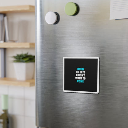Sorry I'm Late Magnet - dark humor fridge magnet - close-up | Stoney Tshirts