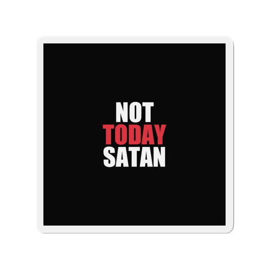 Not Today Satan Magnet - dark humor fridge magnet - detail view | Stoney Tshirts