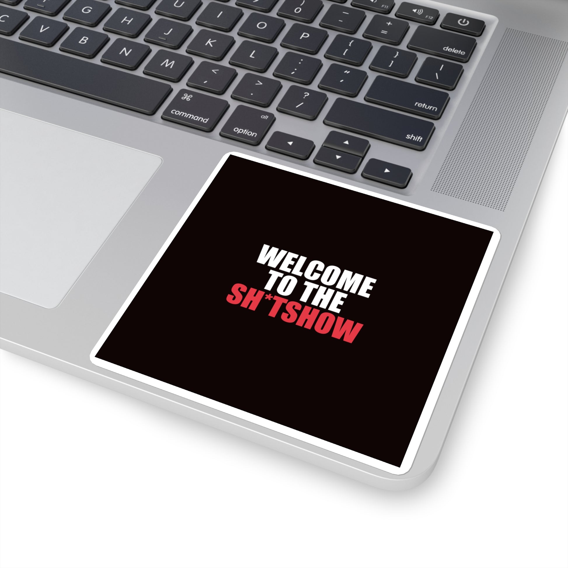Welcome to the Sh*tshow Sticker - dark humor sticker - back view | Stoney Tshirts