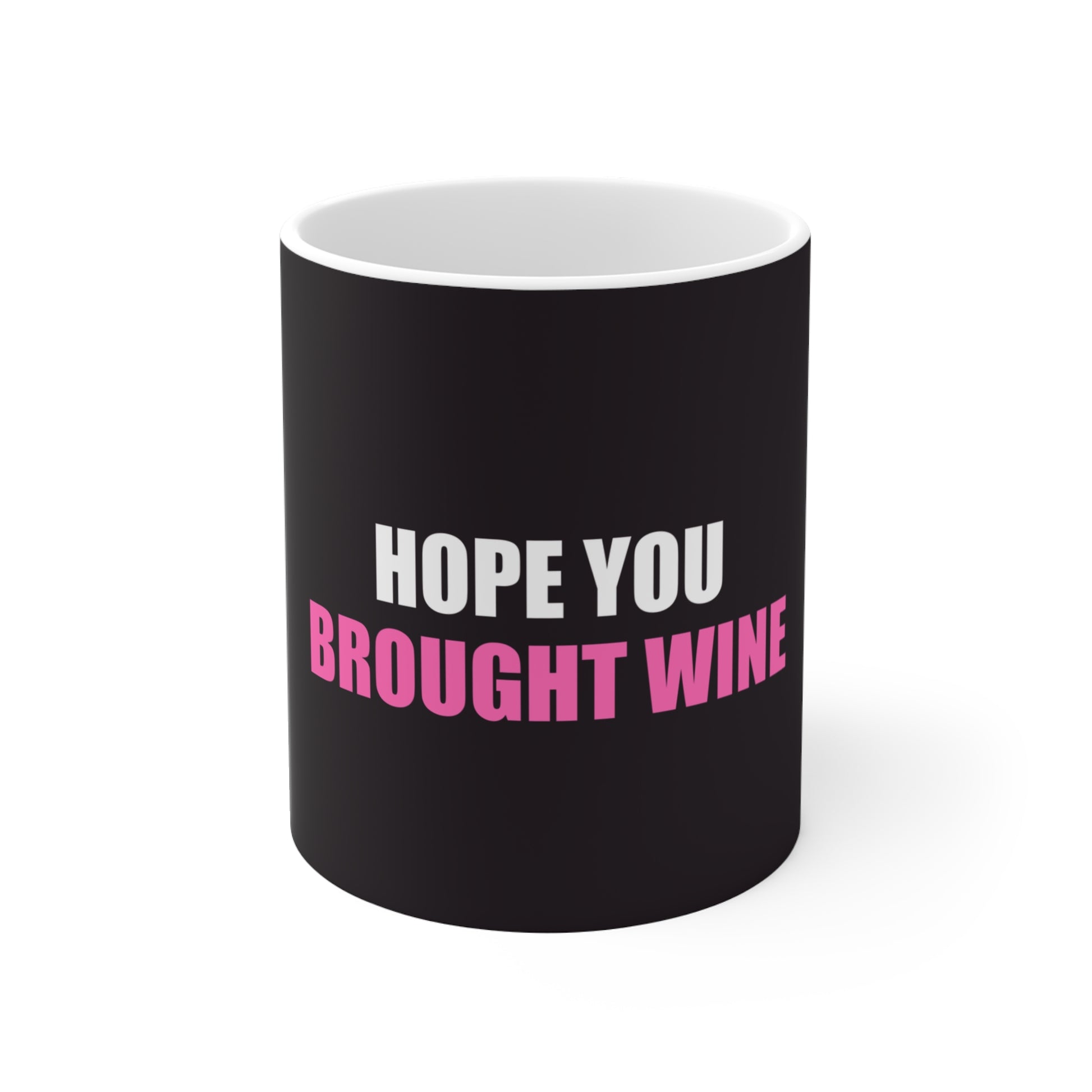 Hope You Brought Wine Mug - funny dark humor mug - front view | Stoney Tshirts