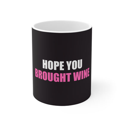 Hope You Brought Wine Mug - funny dark humor mug - front view | Stoney Tshirts