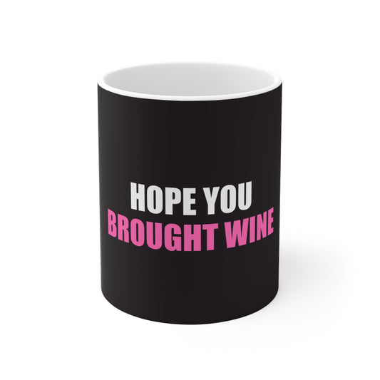 Hope You Brought Wine Mug - funny dark humor mug - front view | Stoney Tshirts