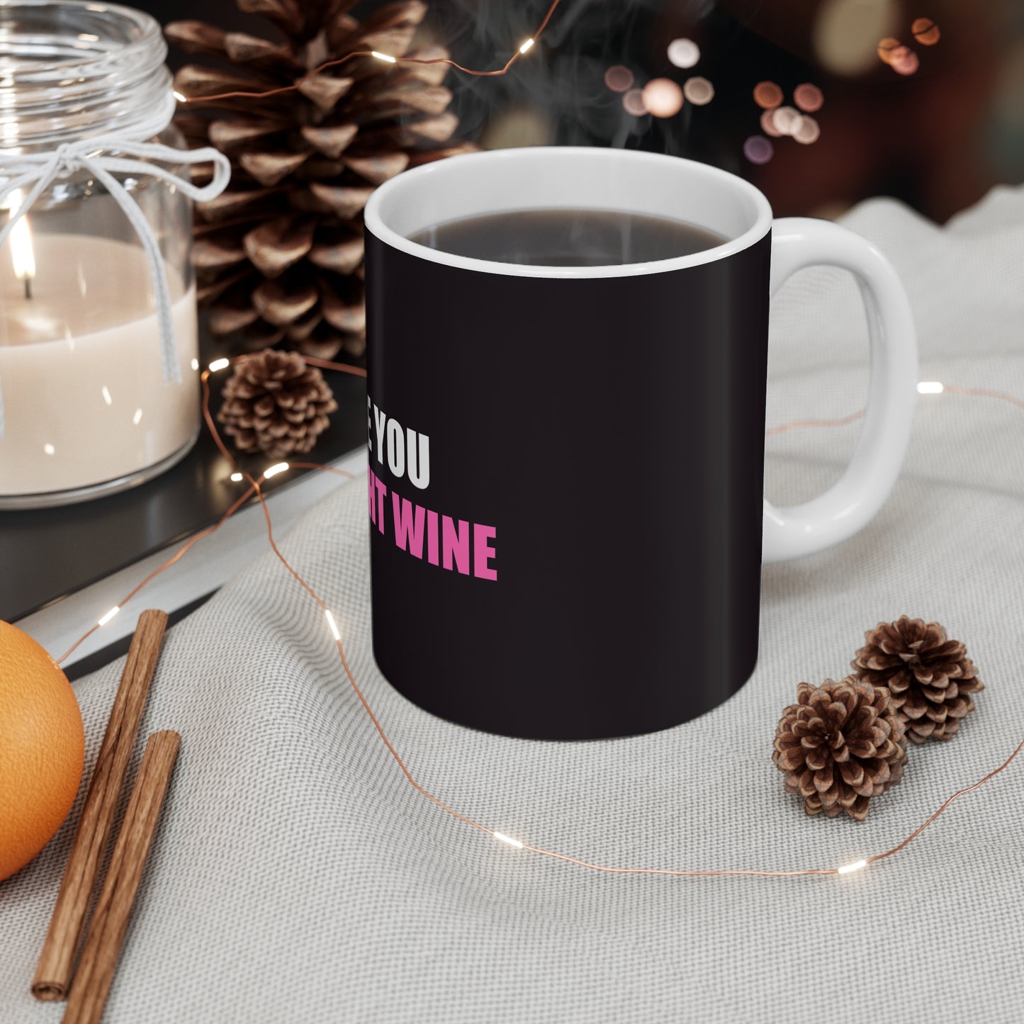 Hope You Brought Wine Mug - funny dark humor mug - alternate angle | Stoney Tshirts