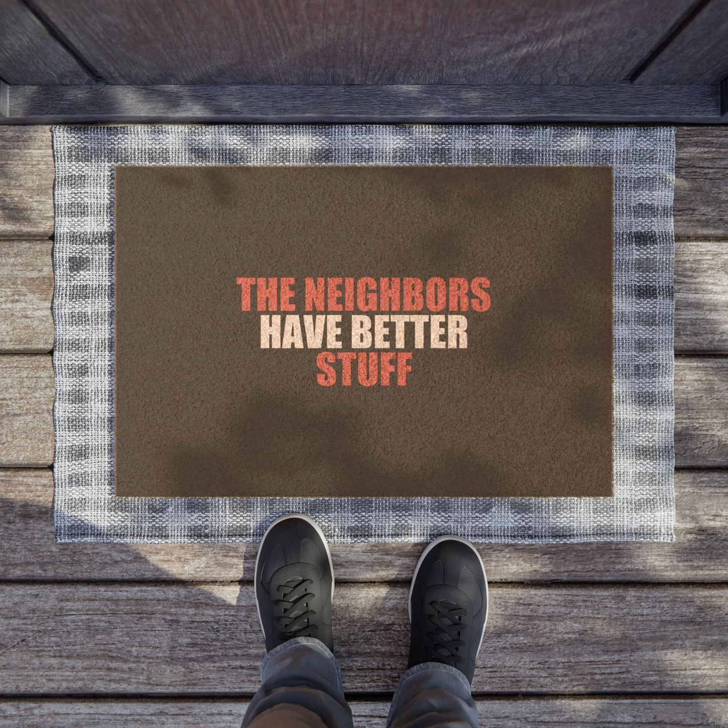The Neighbors Have Better Stuff Doormat - funny dark humor doormat - lifestyle mockup | Stoney Tshirts