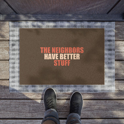 The Neighbors Have Better Stuff Doormat - funny dark humor doormat - lifestyle mockup | Stoney Tshirts