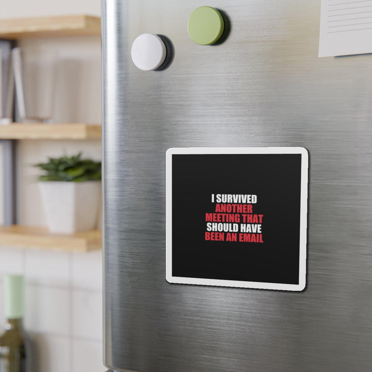 I Survived Another Meeting Magnet - dark humor fridge magnet - view 9 | Stoney Tshirts