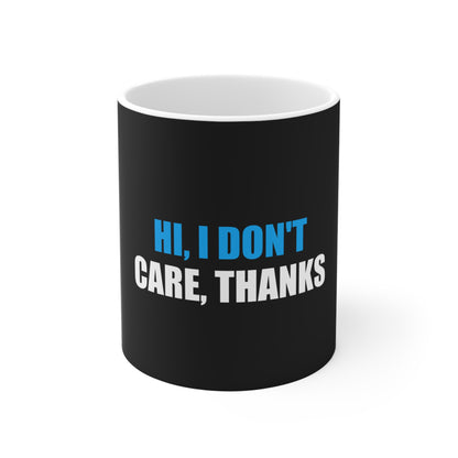 Hi I Don't Care Thanks Mug - funny dark humor mug - front view | Stoney Tshirts
