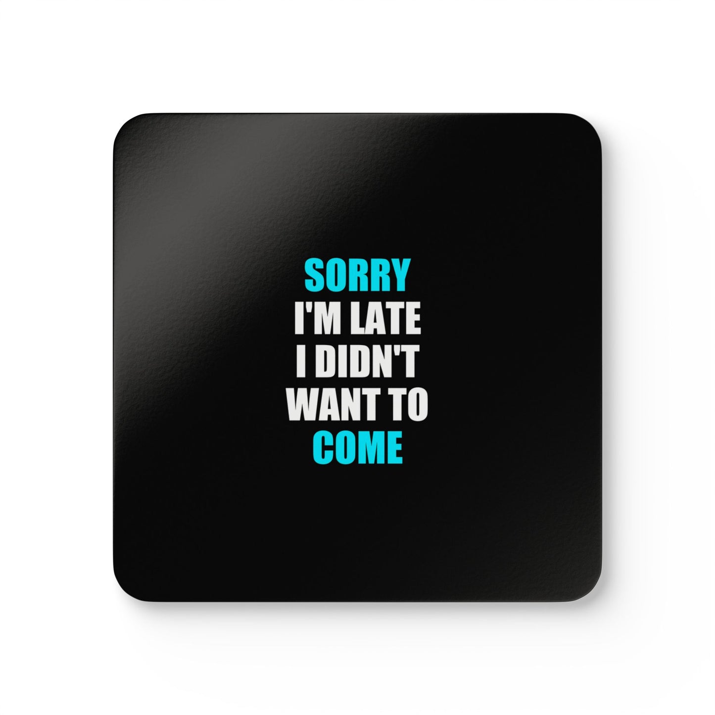 Sorry I'm Late Coaster Set - dark humor coaster set - front view | Stoney Tshirts