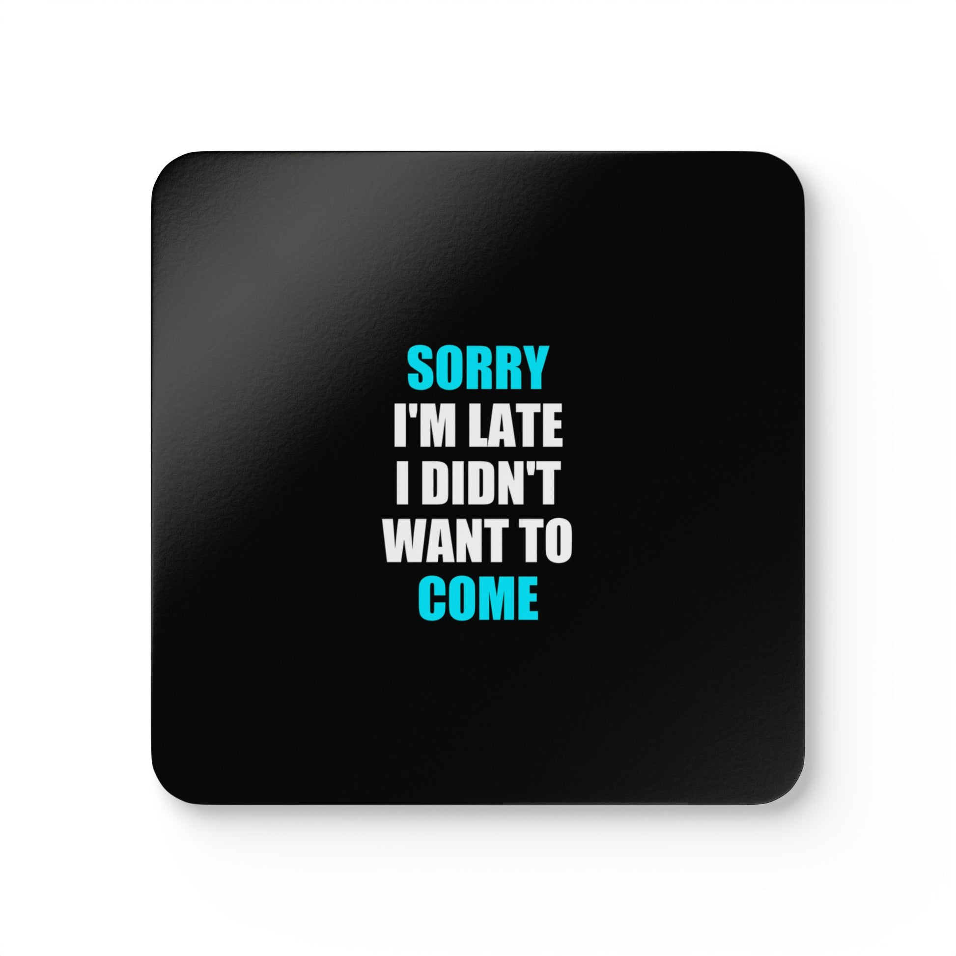 Sorry I'm Late Coaster Set - dark humor coaster set - front view | Stoney Tshirts